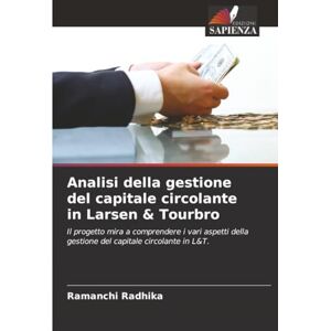 Radhika, Ramanchi Analisi della gestione del capitale circolante in Larsen & Tourbro: Il progetto mira a comprendere i vari aspetti della gestione del capitale circolante in L&T. Radhika, Ramanchi Analisi della gestione del capitale circolante in Larsen & Tourbro: Il progetto mira a comprendere i vari aspetti della gestione del capitale circolante in L&T.