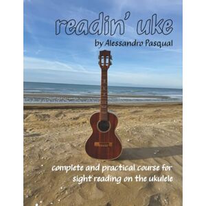 PASQUAL, ALESSANDRO Readin' uke: Complete and practical course for sight-reading on the ukulele PASQUAL, ALESSANDRO Readin' uke: Complete and practical course for sight-reading on the ukulele