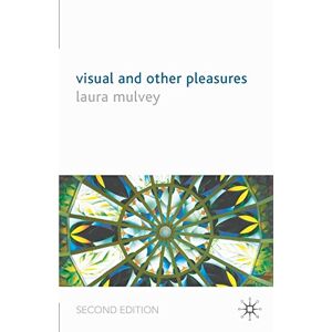 Mulvey, L. Visual and Other Pleasures (Language, Discourse, Society) Mulvey, L. Visual and Other Pleasures (Language, Discourse, Society)