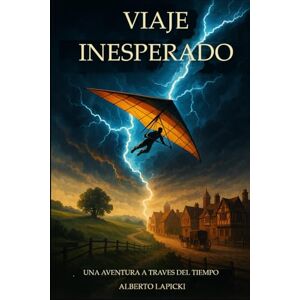 Lapicki, Alberto Viaje Inesperado: Una aventura épica de ciencia y destino: dos amigos atrapados en el siglo XVII deben decidir entre volver a casa o cambiar la historia. Lapicki, Alberto Viaje Inesperado: Una aventura épica de ciencia y destino: dos amigos atrapados en el siglo XVII deben decidir entre volver a casa o cambiar la historia.