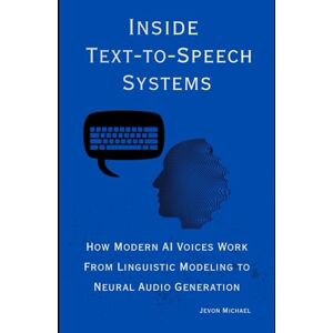 Michael, Jevon Inside Text-to-Speech Systems: How Modern AI Voices Work From Linguistic Modeling to Neural Audio Generation Michael, Jevon Inside Text-to-Speech Systems: How Modern AI Voices Work From Linguistic Modeling to Neural Audio Generation