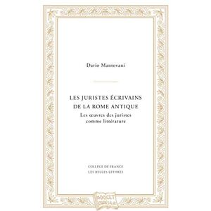 Mantovani, Dario Les Juristes Ecrivains de la Rome Antique: Les Oeuvres Des Juristes Comme Litterature: 3 (Docet Omnia) Mantovani, Dario Les Juristes Ecrivains de la Rome Antique: Les Oeuvres Des Juristes Comme Litterature: 3 (Docet Omnia)