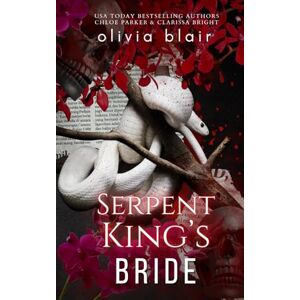 Blair, Olivia Serpent King's Bride: A Dark Mafia Romance Trilogy (The Dark Mafia Prince of San Francisco) Blair, Olivia Serpent King's Bride: A Dark Mafia Romance Trilogy (The Dark Mafia Prince of San Francisco)