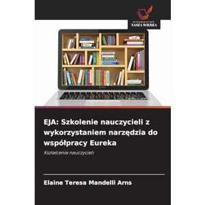 Arns, Elaine Teresa Mandelli EJA: Szkolenie nauczycieli z wykorzystaniem narzędzia do współpracy Eureka Arns, Elaine Teresa Mandelli EJA: Szkolenie nauczycieli z wykorzystaniem narzędzia do współpracy Eureka