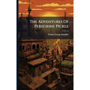 Smollett, Tobias George The Adventures Of Peregrine Pickle Smollett, Tobias George The Adventures Of Peregrine Pickle