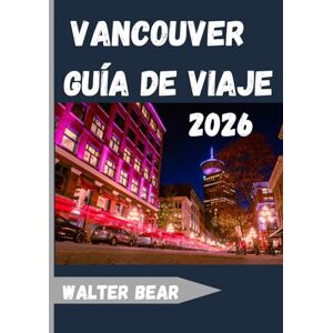 Bear, Walter Vancouver Guía de viaje 2026: Explora la joya urbana de naturaleza, cultura y aventura de la costa del Pacífico Bear, Walter Vancouver Guía de viaje 2026: Explora la joya urbana de naturaleza, cultura y aventura de la costa del Pacífico