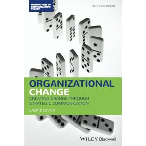 Lewis, Laurie Organizational Change: Creating Change Through Strategic Communication (Foundations of Communication Theory Series) Lewis, Laurie Organizational Change: Creating Change Through Strategic Communication (Foundations of Communication Theory Series)