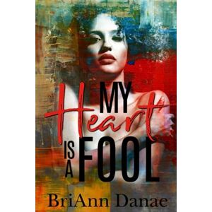 Danae, BriAnn My Heart Is A Fool Danae, BriAnn My Heart Is A Fool