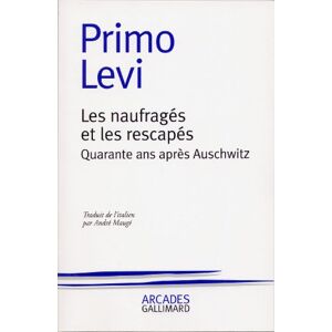 LEVI, PRIMO Les Naufrages et les rescapes: quarante ans apres Auschwitz (ARCADES) LEVI, PRIMO Les Naufrages et les rescapes: quarante ans apres Auschwitz (ARCADES)