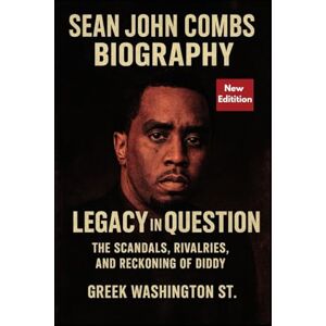 Washington st., Greek Sean John Combs Biography: Legacy in Question.: The Scandals, Rivalries, and Reckoning of Diddy. Washington st., Greek Sean John Combs Biography: Legacy in Question.: The Scandals, Rivalries, and Reckoning of Diddy.