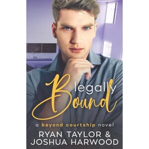 Taylor Legally Bound (Beyond Courtship) Taylor Legally Bound (Beyond Courtship)
