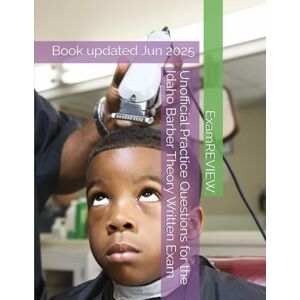 ExamREVIEW Unofficial Practice Questions for the Idaho Barber Theory Written Exam ExamREVIEW Unofficial Practice Questions for the Idaho Barber Theory Written Exam