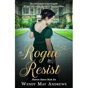 Andrews, Wendy May A Rogue to Resist: Sweet Regency Romance (Sherton Sisters) Andrews, Wendy May A Rogue to Resist: Sweet Regency Romance (Sherton Sisters)