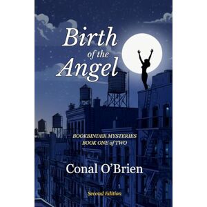 O'Brien, Conal Birth of the Angel: Bookbinder Mysteries: Book One of Two O'Brien, Conal Birth of the Angel: Bookbinder Mysteries: Book One of Two