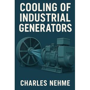 Nehme, Charles Cooling of Industrial Generators Nehme, Charles Cooling of Industrial Generators