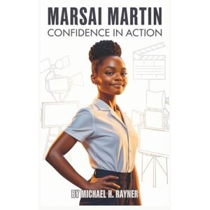H. Rayner, Michael MARSAI MARTIN: Confidence in Action H. Rayner, Michael MARSAI MARTIN: Confidence in Action