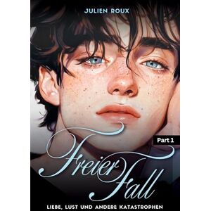 Roux, Julien Freier Fall Part 1: Liebe, Lust und andere Katastrophen Gay Romance mit Herz, Leidenschaft & Spice LGBTQ, Boyslove, Dark Romance, Love Triangle, Age Gap, schwule Liebesromane Roux, Julien Freier Fall Part 1: Liebe, Lust und andere Katastrophen Gay Romance mit Herz, Leidenschaft & Spice LGBTQ, Boyslove, Dark Romance, Love Triangle, Age Gap, schwule Liebesromane