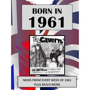 Absalom, Elizabeth Born in 1961 How Times Have Changed: UK and World news from every week of 1961. How times have changed from the 1960s to the 21st century. Absalom, Elizabeth Born in 1961 How Times Have Changed: UK and World news from every week of 1961. How times have changed from the 1960s to the 21st century.