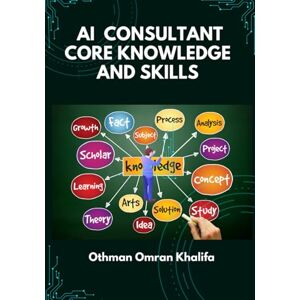 Khalifa, Othman Omran AI Consultant Core Knowledge and Skills Khalifa, Othman Omran AI Consultant Core Knowledge and Skills