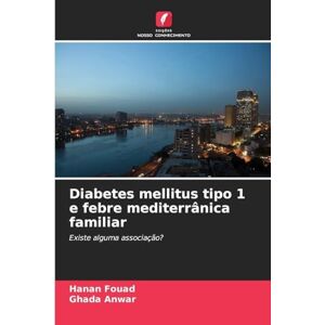 Fouad, Hanan Diabetes mellitus tipo 1 e febre mediterrânica familiar: Existe alguma associação? Fouad, Hanan Diabetes mellitus tipo 1 e febre mediterrânica familiar: Existe alguma associação?