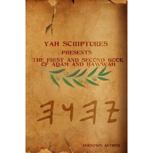Author, THE FIRST AND SECOND BOOK OF AḎAM AND ḤAWWAH: Adam and Eve 1 and 2 Author, THE FIRST AND SECOND BOOK OF AḎAM AND ḤAWWAH: Adam and Eve 1 and 2
