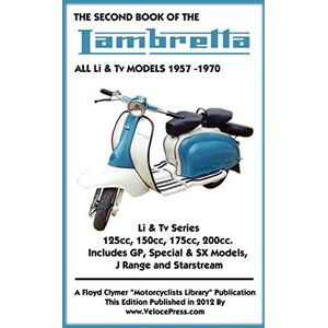 SECOND BOOK OF THE LAMBRETTA ALL Li & Tv MODELS 1957-1970 SECOND BOOK OF THE LAMBRETTA ALL Li & Tv MODELS 1957-1970