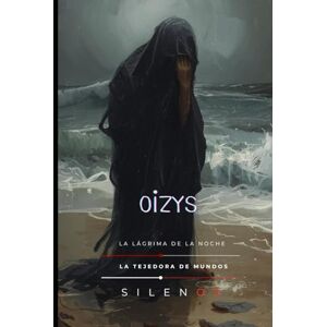 (SILENOS), La Tejedora de Mundos OIZYS: La Lágrima de la Noche (Mitología Griega) (SILENOS), La Tejedora de Mundos OIZYS: La Lágrima de la Noche (Mitología Griega)