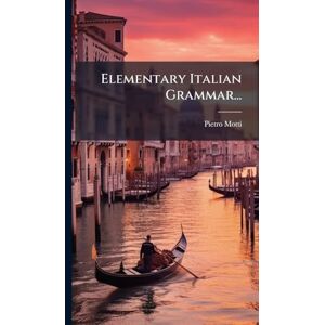 Motti, Pietro Elementary Italian Grammar... Motti, Pietro Elementary Italian Grammar...
