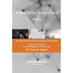 Gerardus Blokdyk - The Art of Service Scaling Profits Through Digital Agility Gerardus Blokdyk - The Art of Service Scaling Profits Through Digital Agility