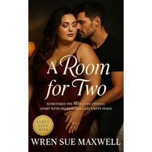 Maxwell, Wren Sue A Room for Two: A slow-burn BBW contemporary romance about finding home, healing, and the courage to stay: Sometimes the best love stories start with ... Love We Deserve – A Plus-Size Romance Series) Maxwell, Wren Sue A Room for Two: A slow-burn BBW contemporary romance about finding home, healing, and the courage to stay: Sometimes the best love stories start with ... Love We Deserve – A Plus-Size Romance Series)