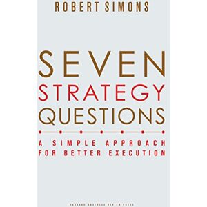 Harvard Business Review Press Seven Strategy Questions: A Simple Approach for Better Execution Harvard Business Review Press Seven Strategy Questions: A Simple Approach for Better Execution