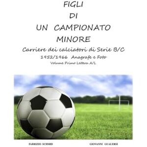 Schmid, Fabrizio Figli di un campionato minore: Mai in Serie A Schmid, Fabrizio Figli di un campionato minore: Mai in Serie A