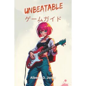 Alberta D. Jones UNBEATABLE ゲームガイド Alberta D. Jones UNBEATABLE ゲームガイド