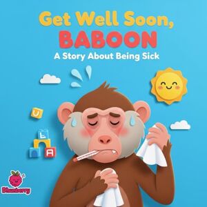 Books, Dhunberry Get Well Soon, Baboon: A Story About Being Sick (The 100 Book Kids Collection) Books, Dhunberry Get Well Soon, Baboon: A Story About Being Sick (The 100 Book Kids Collection)