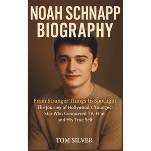 Silver, Tom NOAH SCHNAPP BIOGRAPHY: From Stranger Things to Spotlight “The Journey of Hollywood's Youngest Star Who Conquered TV, Film, and His True Self” Silver, Tom NOAH SCHNAPP BIOGRAPHY: From Stranger Things to Spotlight “The Journey of Hollywood's Youngest Star Who Conquered TV, Film, and His True Self”