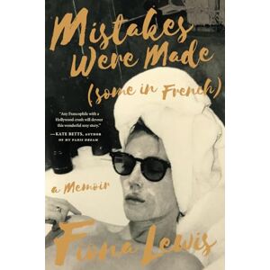 Lewis, Fiona Mistakes Were Made (Some in French): A Memoir Lewis, Fiona Mistakes Were Made (Some in French): A Memoir