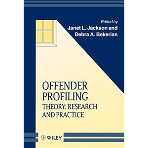 Offender Profiling: Theory, Research and Practice: 17 (Wiley Series in Psychology of Crime, Policing and Law) Offender Profiling: Theory, Research and Practice: 17 (Wiley Series in Psychology of Crime, Policing and Law)