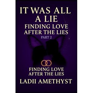 Amethyst, Ladii It Was All a Lie: Finding Love After the Lies Part 2 Amethyst, Ladii It Was All a Lie: Finding Love After the Lies Part 2