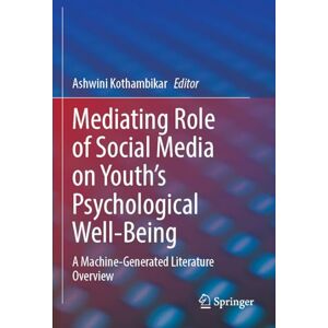 Mediating Role of Social Media on Youth’s Psychological Well-Being: A Machine-Generated Literature Overview Mediating Role of Social Media on Youth’s Psychological Well-Being: A Machine-Generated Literature Overview