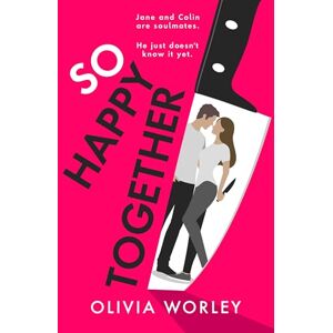 Worley, Olivia So Happy Together: An unrelentingly twisty, darkly hilarious thriller you won’t be able to put down! Worley, Olivia So Happy Together: An unrelentingly twisty, darkly hilarious thriller you won’t be able to put down!