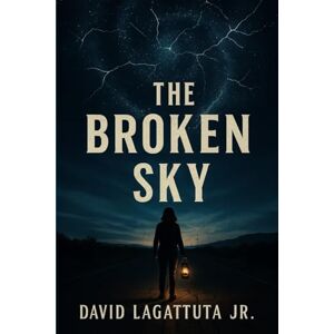 Lagattuta Jr., David The Broken Sky: A Drift Novel Lagattuta Jr., David The Broken Sky: A Drift Novel