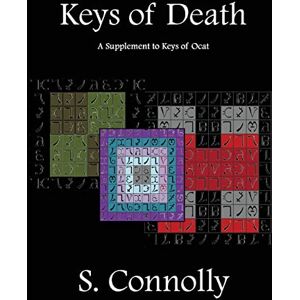 Connolly, S. Keys of Death: A Supplement to Keys of Ocat: 4 (Death Daemonic Series) Connolly, S. Keys of Death: A Supplement to Keys of Ocat: 4 (Death Daemonic Series)