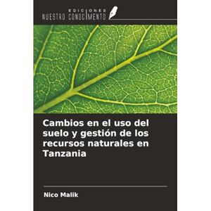 Malik, Nico Cambios en el uso del suelo y gestión de los recursos naturales en Tanzania Malik, Nico Cambios en el uso del suelo y gestión de los recursos naturales en Tanzania