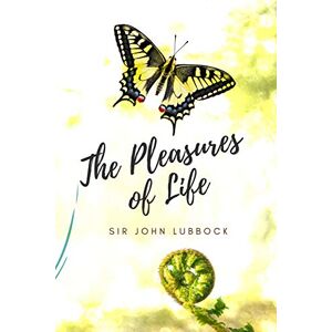 Lubbock, Sir John The Pleasures of Life Lubbock, Sir John The Pleasures of Life