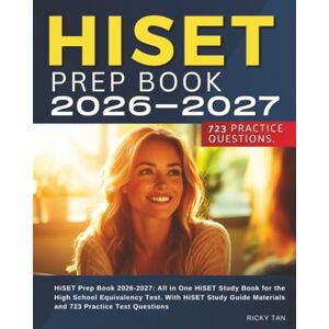 Tan, Ricky HiSET Prep Book 2026-2027: All in One HiSET Study Book for the High School Equivalency Test. With HiSET Study Guide Materials and 723 Practice Test Questions Tan, Ricky HiSET Prep Book 2026-2027: All in One HiSET Study Book for the High School Equivalency Test. With HiSET Study Guide Materials and 723 Practice Test Questions