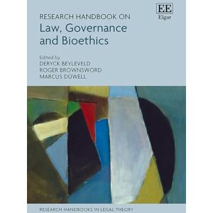 Research Handbook on Law, Governance and Bioethics (Research Handbooks in Legal Theory series) Research Handbook on Law, Governance and Bioethics (Research Handbooks in Legal Theory series)