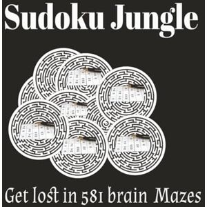 Petrus, Jacqueline Sudoku Jungle, Get Lost in 581 brain Mazes. Petrus, Jacqueline Sudoku Jungle, Get Lost in 581 brain Mazes.