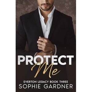 Gardner, Sophie Protect Me: A Billionaire, Single Mom Romance (The Everton Legacy Series) Gardner, Sophie Protect Me: A Billionaire, Single Mom Romance (The Everton Legacy Series)