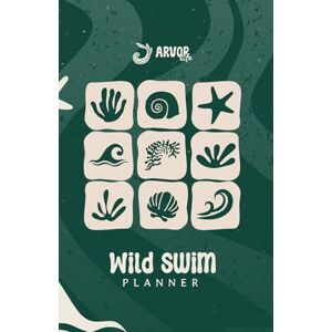 Foxhall, Charlotte Into The Wild Swim Planner: Journal to Record and Reflect on Every Dip, Capture Your Swimming Journey and Connect with the Outdoors Foxhall, Charlotte Into The Wild Swim Planner: Journal to Record and Reflect on Every Dip, Capture Your Swimming Journey and Connect with the Outdoors