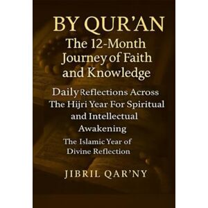 Qar’ny, Jibril BY QUR’AN: The 12-Month Journey of Faith and Knowledge: Daily Reflections Across the Hijri Year for Spiritual and Intellectual Awakening The Islamic ... THE ISLAMIC YEAR OF DIVINE REFLECTION) Qar’ny, Jibril BY QUR’AN: The 12-Month Journey of Faith and Knowledge: Daily Reflections Across the Hijri Year for Spiritual and Intellectual Awakening The Islamic ... THE ISLAMIC YEAR OF DIVINE REFLECTION)